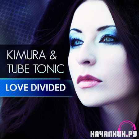 Kimura & Tube Tonic - Love Divided (2012)