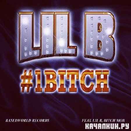 Lil B – #1 Bitch (Official Mixtape) (2012)