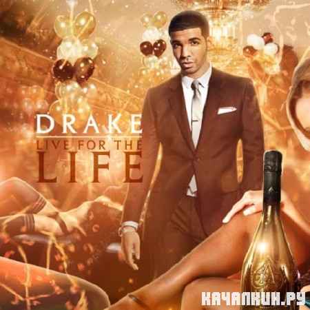 Drake  Live For The Life (2012)