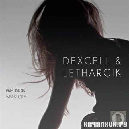 Dexcell & Lethargik - Precision / Inner City (2012)