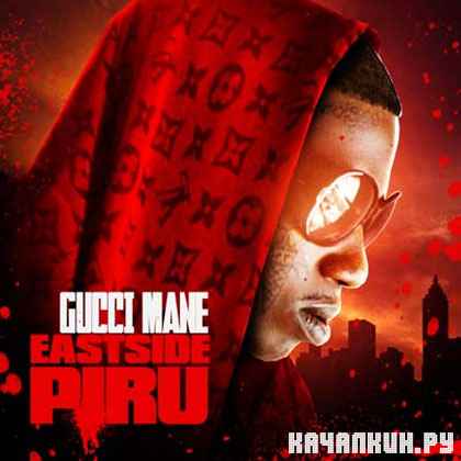 Gucci Mane  Eastside Piru (2012)