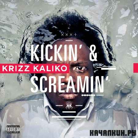 Krizz Kaliko - Kickin&#039; And Screamin&#039; (2012)