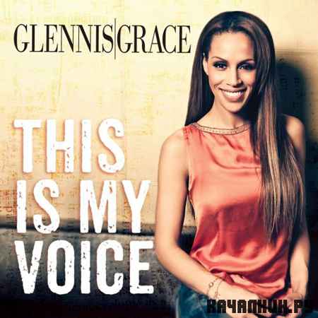 Glennis Grace - This Is My Voice (2012)