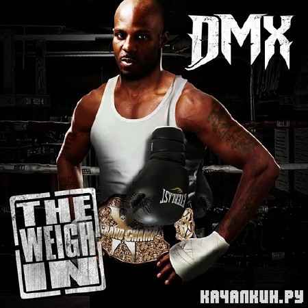 DMX - The Weigh In (2012)
