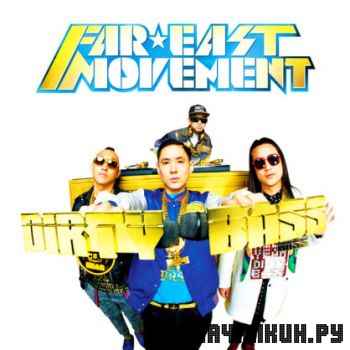 Far East Movement - Dirty Bass (Deluxe Edition) (2012)