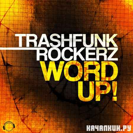 Trashfunk Rockerz - Word Up (2012)