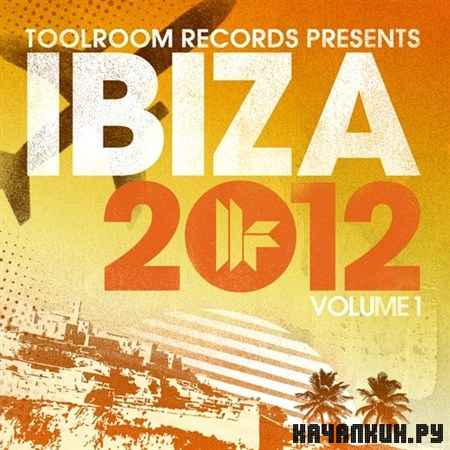 Toolroom Records presents: Ibiza Vol. 1 (2012)