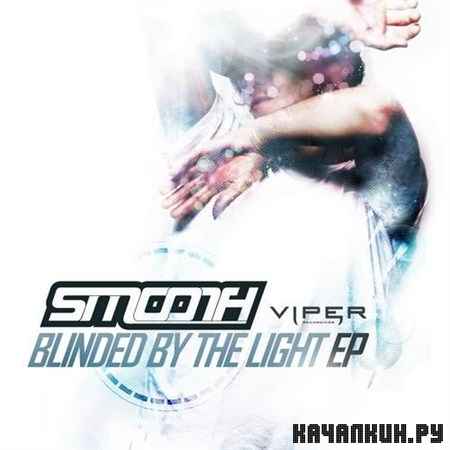 Smooth - Blinded By The Light EP (2012)