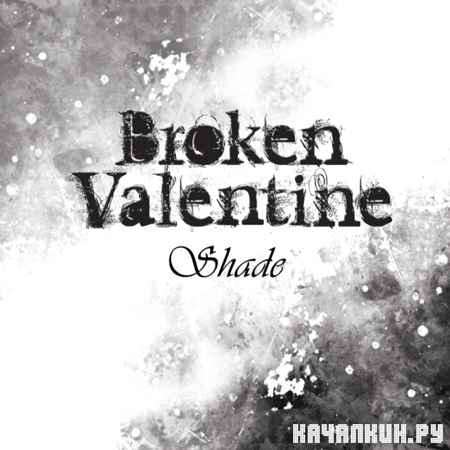 Broken Valentine - Shade (2012)