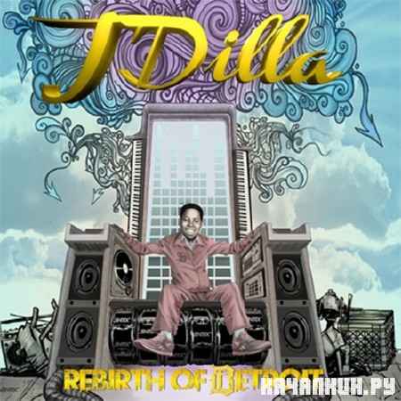 J Dilla - Rebirth of Detroit (2012)