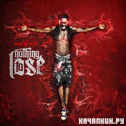 Lil Wayne � Nothing To Lose (2012)