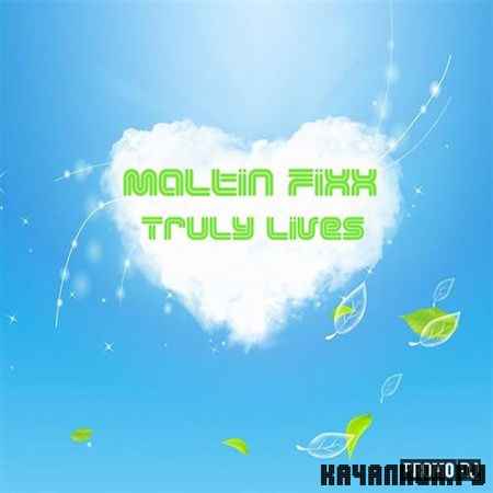 Maltin Fixx - Truly Lives (2012)