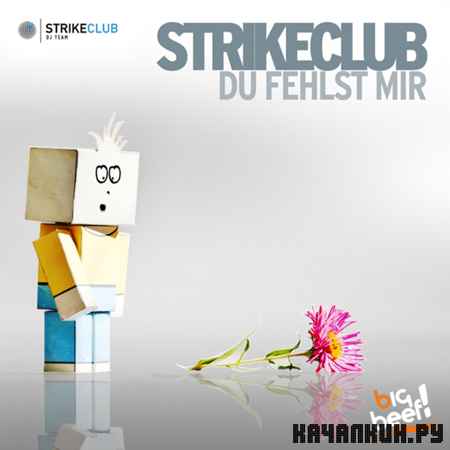 Strikeclub - Du Fehlst Mir (2012)