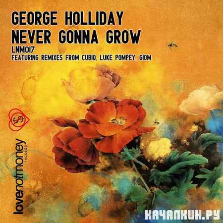 George Holliday - Never Gonna Grow (2012)