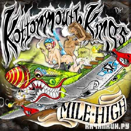 Kottonmouth Kings - Mile High (320 Kbps) (2012)