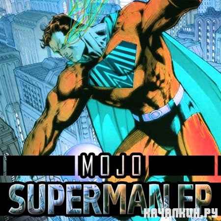 Mojo  Superman EP (2012)