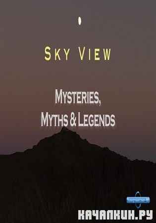  . ,    / Sky View. Mysteries, Myths & Legends (2012) HDTVRip