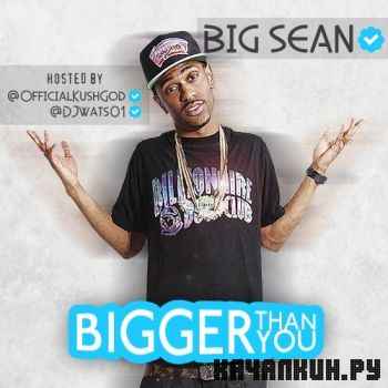 Big Sean - Bigger Than You (2012)