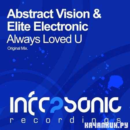 Abstract Vision & Elite Electronic - Always Loved U (2012)