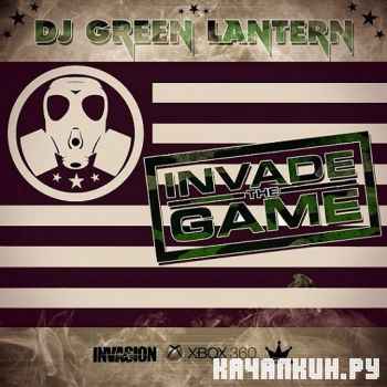 DJ Green Lantern - Invade The Game (2012)