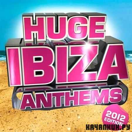 Huge Ibiza Anthems (2012)