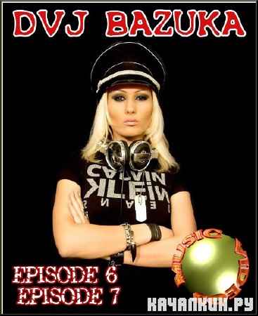 DVJ Bazuka - Episode 6-7. 19   (2008-2012)