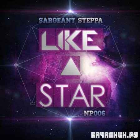 Sargeant Steppa - Like A Star (2012)