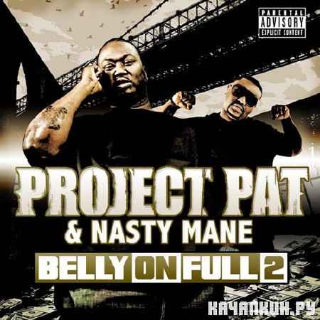 Project Pat & Nasty Mane � Belly On Full 2 (Official Mixtape) (2012)