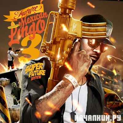 Future � Mexican Lingo 3 (2012)
