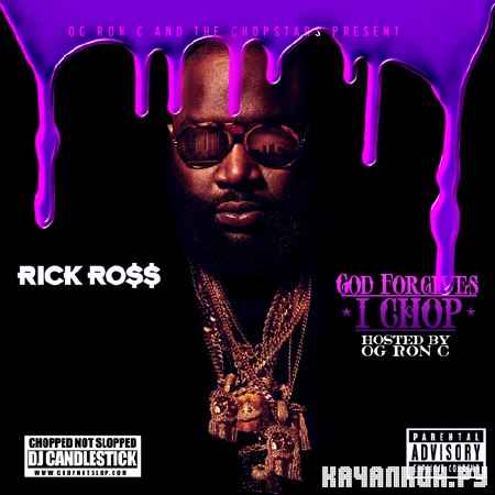 Rick Ross � God Forgives I Chop (Screwed & Chopped) (2012)