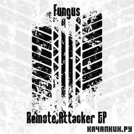 Fungus - Remote Attacker EP (2012)