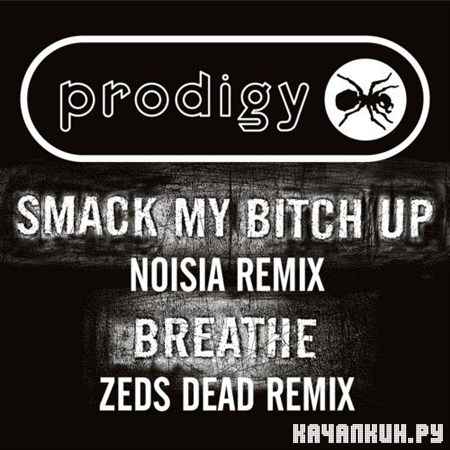 The Prodigy - Smack My Bitch Up (Noisia Remix) / Breathe (Zeds Dead Remix) (2012)