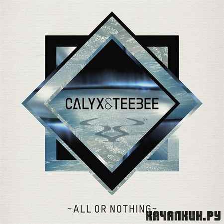 Calyx & Teebee � All Or Nothing (2012)