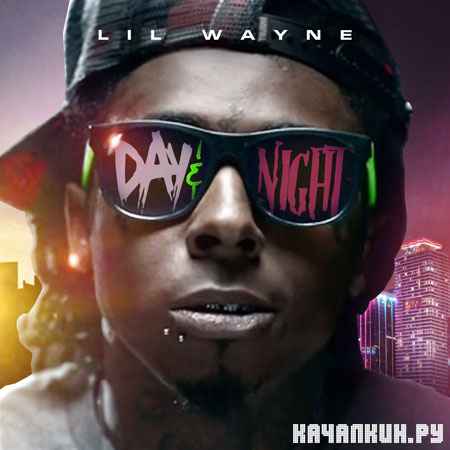 Lil Wayne � Day And Night (2012)
