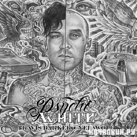 Travis Barker & Yelawolf - Psycho White EP (2012)