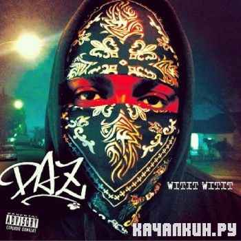 Daz Dillinger - Witit Witit (320 Kbps) (2012)