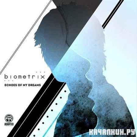 Biometrix - Echoes Of My Dreams EP (2013)