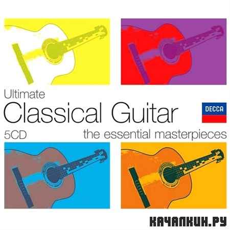 Ultimate Classical Guitar. The Essential Masterpieces (2008)