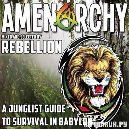 Rebellion - Amenarchy: A Junglist' Guide To Survival In Babylon 2013  (2013)