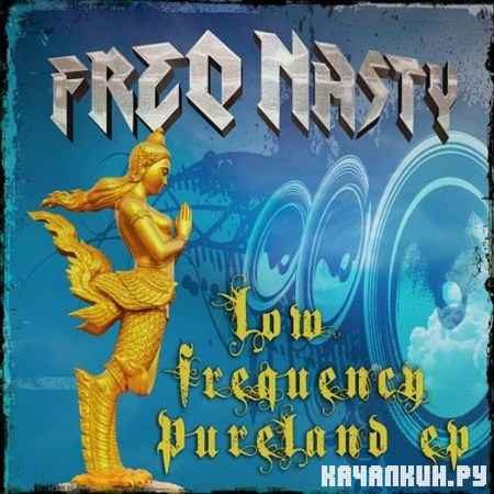 FreQ Nasty - Low FreQuency Pureland EP (2011)