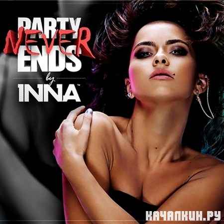 Inna - Party Never Ends (Promo) (2013)