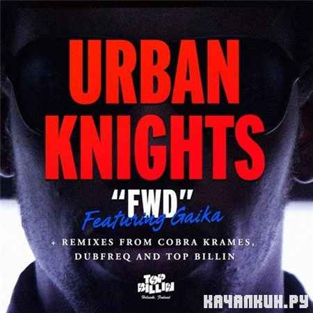 Urban Knights feat. Gaika - FWD EP (2012) (2012)