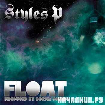 Styles P - Float (320 kbps) (2013)