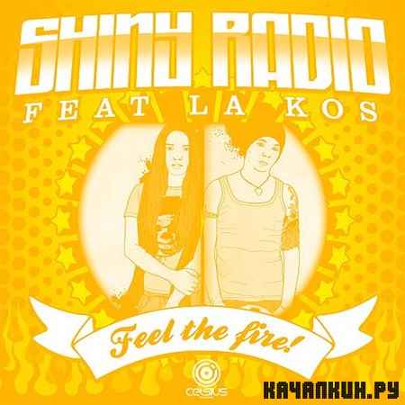 Shiny Radio - Feel The Fire (2013)