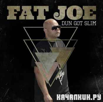 Fat Joe - Dun Got Slim (2013)