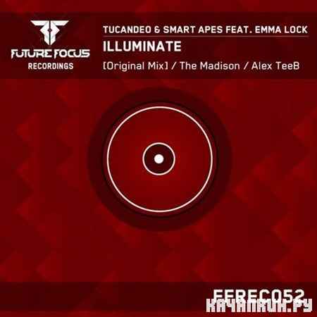Tucandeo & Smart Apes feat Emma Lock - Illuminate (2013)