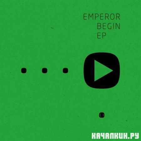 Emperor - Begin EP (2013)