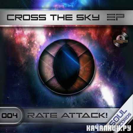 Rate Attack! - Cross the Sky EP (2013)