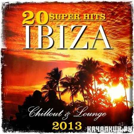 20 Super Hits Ibiza Chillout & Lounge (2013)
