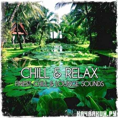 Chill & Relax Finest Chill & Lounge Sounds (2013)